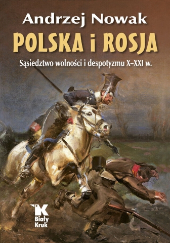 Polska i Rosja-Andrzej Nowak - bialy kruk.jpg
